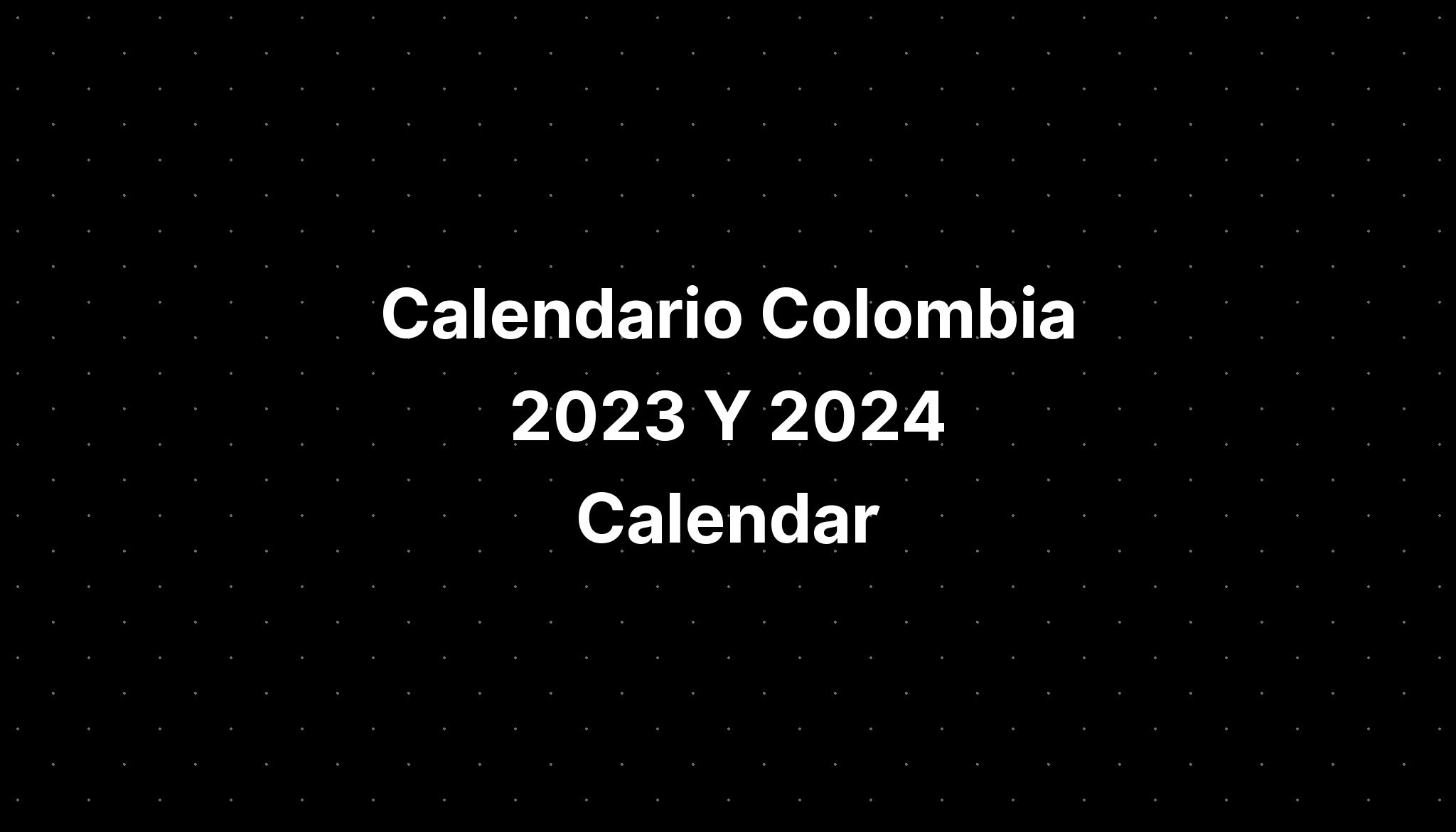 Calendario Colombia 2023 Y 2024 Calendar IMAGESEE